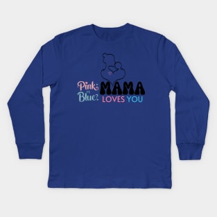 Cute Pink Or Blue Mama Loves You Baby Gender Reveal Baby Shower Mother's Day Kids Long Sleeve T-Shirt